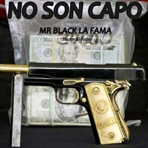 Mr Black La Fama Ft Hector El Father – No Son Capos